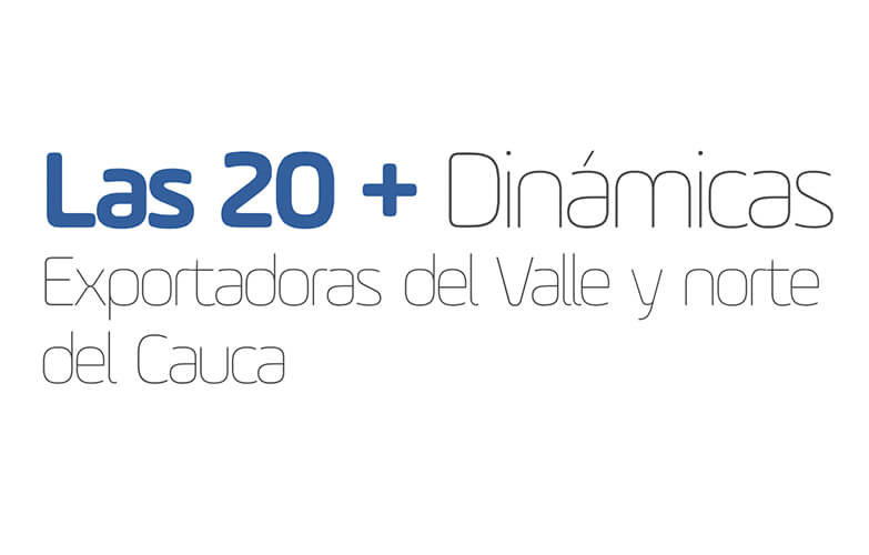 Las 20 + Dinámicas Exportadoras del Valle y norte del Cauca