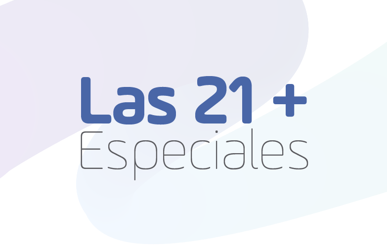 Las 21+ Especiales