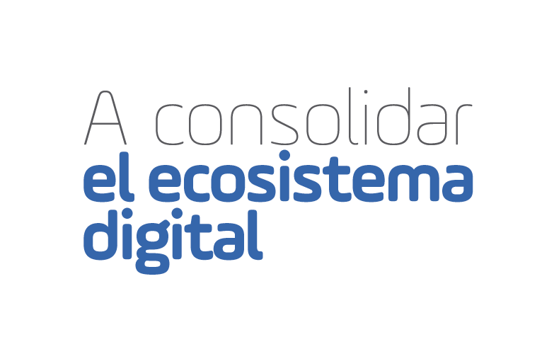 A consolidar el ecosistema digital