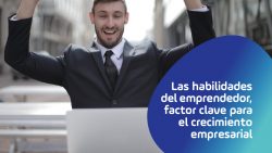 Las habilidades del emprendedor, factor clave para el crecimiento empresarial